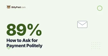 89% Paid: How to Ask for Payment Politely [Complete 2026 Guide]
