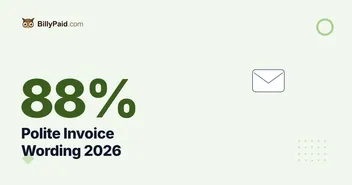 88% Paid: Polite Invoice Wording Gets You Paid Faster [2026]
